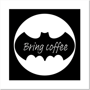 Bring Coffee Posters and Art